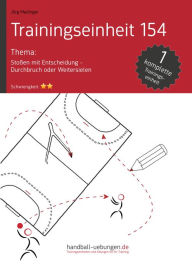 Title: Stoßen mit Entscheidung - Durchbruch oder Weiterspielen (TE 154): Handball Fachliteratur, Author: Jörg Madinger