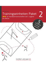 Title: Trainingseinheiten Paket 2: für Handballmannschaften ab C-Jugend bis Aktive, Author: Jörg Madinger
