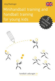 Title: Minihandball and handball training for young kids, Author: Jörg Madinger