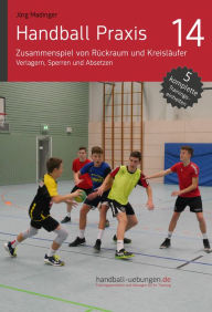 Title: Zusammenspiel von Rückraum und Kreisläufer - Verlagern, Sperren und Absetzen: Handball Fachliteratur, Author: Jörg Madinger