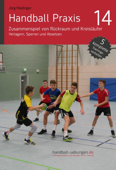 Zusammenspiel von Rückraum und Kreisläufer - Verlagern, Sperren und Absetzen: Handball Fachliteratur