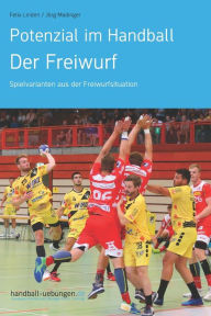 Title: Potenzial im Handball - Der Freiwurf: Spielvarianten aus der Freiwurfsituation, Author: Jörg Madinger