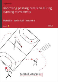 Title: Improving passing precision during running movements (TU 2): Handball technical literature, Author: Jörg Madinger