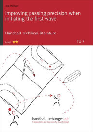 Title: Improving passing precision when initiating the first wave (TU 7): Handball technical literature, Author: Jörg Madinger