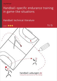 Title: Handball-specific endurance training in game-like situations (TU 15): Handball technical literature, Author: Jörg Madinger