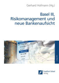 Title: Basel III, Risikomanagement und neue Bankenaufsicht, Author: Gerhard Hofmann