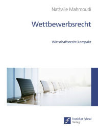 Title: Wettbewerbsrecht: Wirtschaftsrecht kompakt, Author: Nathalie Mahmoudi