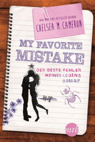 Title: My Favorite Mistake - Der beste Fehler meines Lebens, Author: Chelsea M. Cameron