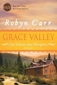 Title: Grace Valley - Im Schutz des Morgens, Author: Robyn Carr