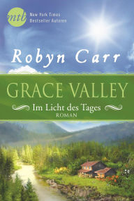 Title: Grace Valley - Im Licht des Tages, Author: Robyn Carr