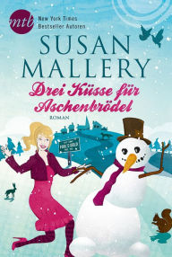 Title: Drei Küsse für Aschenbrödel (A Fool's Gold Christmas), Author: Susan Mallery