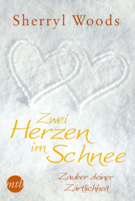 Title: Zwei herzen im schnee: Zauber deiner zärtlichkeit (Next Time...Forever), Author: Sherryl Woods