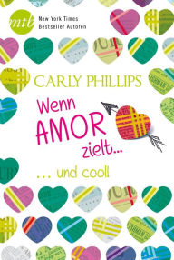 Title: Wenn Amor zielt: .und cool!, Author: Carly Phillips