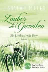 Title: Zauber der Gezeiten: Ein Liebhaber wie Tony, Author: Linda Lael Miller