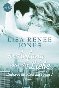 Title: Am Anfang war die Liebe: Verbrenn dir nicht die Finger! (Hard and Fast), Author: Lisa Renee Jones