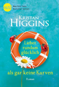 Title: Lieber rundum glücklich als gar keine Kurven (In Your Dreams), Author: Kristan Higgins