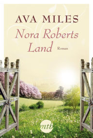 Title: Nora Roberts Land, Author: AVA MILES