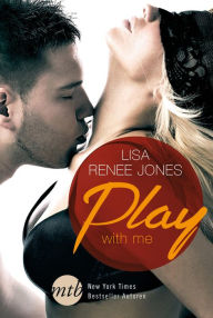 Title: Play with Me (Watch Me/ Follow My Lead/ Winning Moves), Author: Lisa Renee Jones