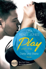 Title: Play with me: Darla und Blake (Follow My Lead), Author: Lisa Renee Jones