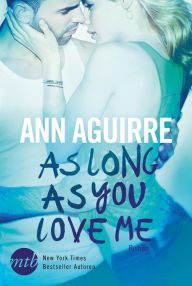 Title: As Long As You Love Me, Author: Ann Aguirre