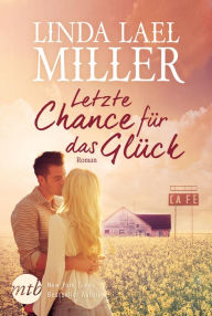 Title: Letzte Chance für das Glück, Author: Linda Lael Miller