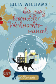 Title: Ein ganz besonderer Weihnachtswunsch: Weihnachtsroman, Author: Julia Williams