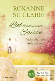Title: Wer bist du, süße Lady: Liebe hat immer Saison, Author: Roxanne St. Claire
