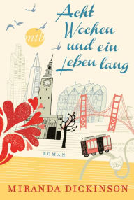 Title: Acht Wochen und ein Leben lang: Liebesroman, Author: Miranda Dickinson