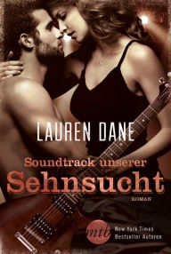 Title: Soundtrack unserer Sehnsucht (Back to You), Author: Lauren Dane