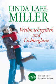 Title: Weihnachtsglück und Lichterglanz, Author: Linda Lael Miller