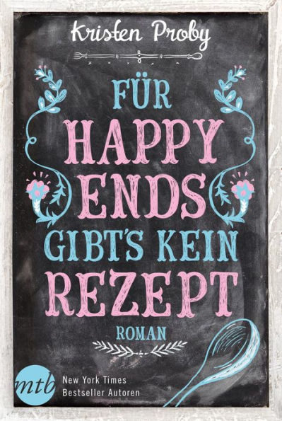 Für Happy Ends gibt`s kein Rezept: Liebesroman