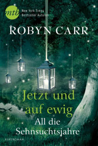 Title: All die Sehnsuchtsjahre, Author: Robyn Carr