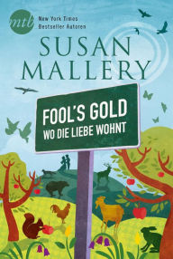 Title: Fool's Gold - Wo die Liebe wohnt (Sister of the Bride/ Only Us/ Almost Summer/ Halfway There/ Sweeter with You), Author: Susan Mallery