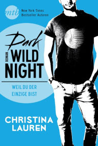 Title: Dark Wild Night - Weil du der Einzige bist, Author: Christina Lauren