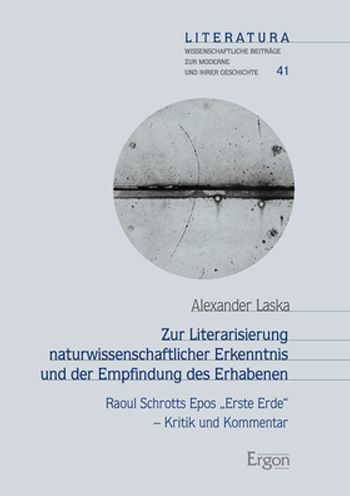 Zur Literarisierung naturwissenschaftlicher Erkenntnis und der Empfindung des Erhabenen: Raoul Schrotts Epos 'Erste Erde' - Kritik und Kommentar