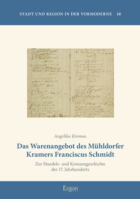 Das Warenangebot des Muhldorfer Kramers Franciscus Schmidt: Zur Handels- und Konsumgeschichte des 17. Jahrhunderts
