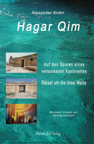 Title: Hagar Qim: Auf den Spuren eines versunkenen Kontinents - Rätsel um die Insel Malta, Author: Alexander Knörr