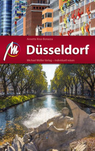 Title: Düsseldorf Reiseführer Michael Müller Verlag: Individuell reisen mit vielen praktischen Tipps, Author: Annette Krus-Bonazza