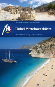 Title: Türkei Mittelmeerküste Reiseführer Michael Müller Verlag: Individuell reisen mit vielen praktischen Tipps, Author: Michael Bussmann