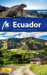 Title: Ecuador Reiseführer Michael Müller Verlag: Individuell reisen mit vielen praktischen Tipps, Author: Volker Feser
