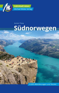 Title: Südnorwegen Reiseführer Michael Müller Verlag: Individuell reisen mit vielen praktischen Tipps, Author: Armin Tima