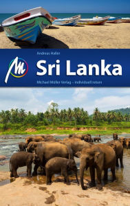 Title: Sri Lanka Reiseführer Michael Müller Verlag: Individuell reisen mit vielen praktischen Tipps, Author: Andreas Haller