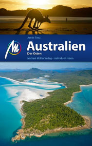 Title: Australien - Der Osten Reiseführer Michael Müller Verlag: Individuell reisen mit vielen praktischen Tipps, Author: Armin Tima