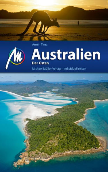 Australien - Der Osten Reiseführer Michael Müller Verlag: Individuell reisen mit vielen praktischen Tipps