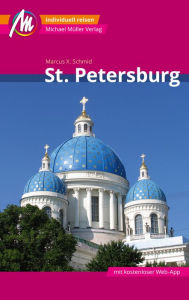 Title: St. Petersburg Reiseführer Michael Müller Verlag: Individuell reisen mit vielen praktischen Tipps, Author: Marcus X. Schmid
