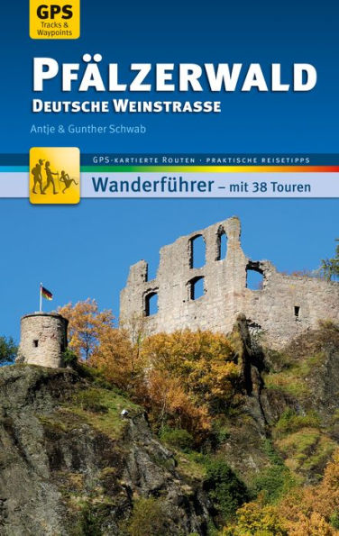 Pfälzerwald Wanderführer Michael Müller Verlag: 38 Touren mit GPS-kartierten Routen und praktischen Reisetipps