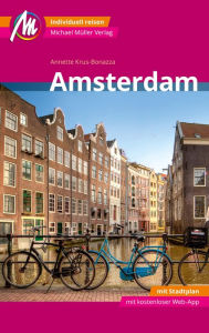 Title: Amsterdam MM-City Reiseführer Michael Müller Verlag: Individuell reisen mit vielen praktischen Tipps und Web-App mmtravel.com, Author: Annette Krus-Bonazza