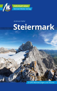 Title: Steiermark Reiseführer Michael Müller Verlag: Individuell reisen mit vielen praktischen Tipps., Author: Andreas Haller