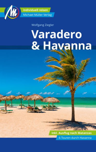 Varadero & Havanna Reiseführer Michael Müller Verlag: Individuell reisen mit vielen praktischen Tipps