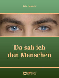 Title: Da sah ich den Menschen: Dramatische Werke und Gedichte, Author: Erik Neutsch